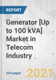 Generator [Up to 100 kVA] Market in Telecom Industry - Global Industry Analysis, Size, Share, Growth, Trends, and Forecast, 2021-2031- Product Image